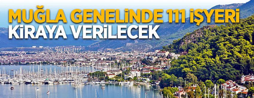 Muğla'da 111 işyeri kiraya verilecek