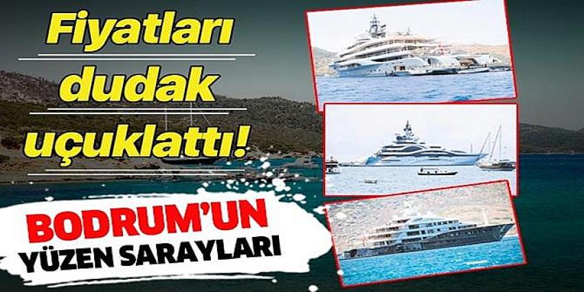 Bodrum’un yüzen sarayları! .