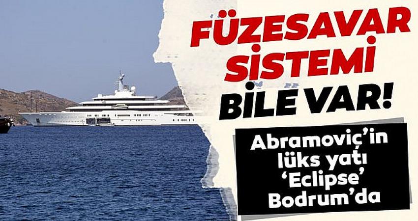 Rus milyarder Abramoviç'in ultra lüks yatı Bodrum'da
