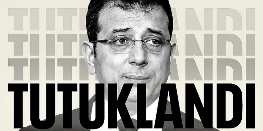 Ekrem İmamoğlu tutuklandı