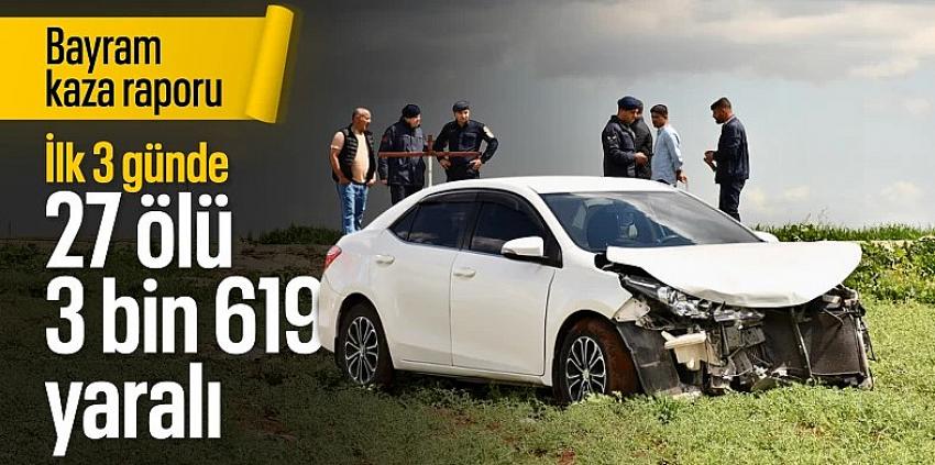 Bayram tatilinin ilk 3 gününde 27 kişi hayatını kaybetti