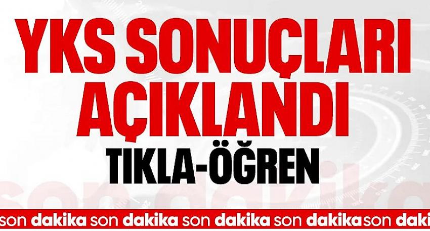 YKS sonuçları açıklandı
