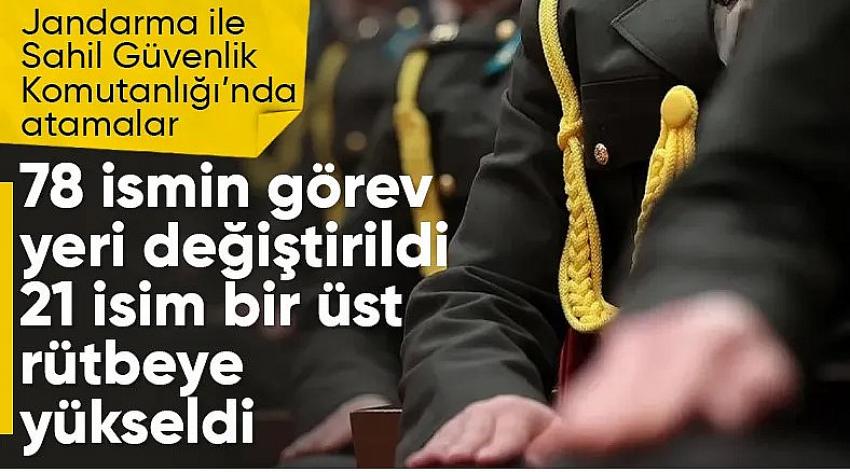 Jandarma ve Sahil Güvenlik komutanlıklarında yeni atamalar