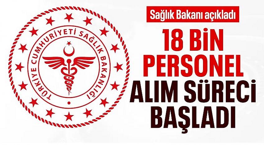 Sağlık Bakanlığına 18 bin personel alımı yapılacak