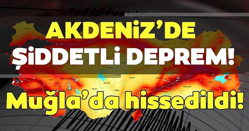 Deprem Muğla Marmaris'te de hissedildi!