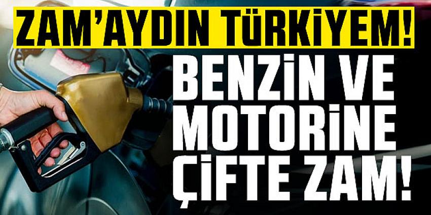 Benzin ve motorine çifte zam