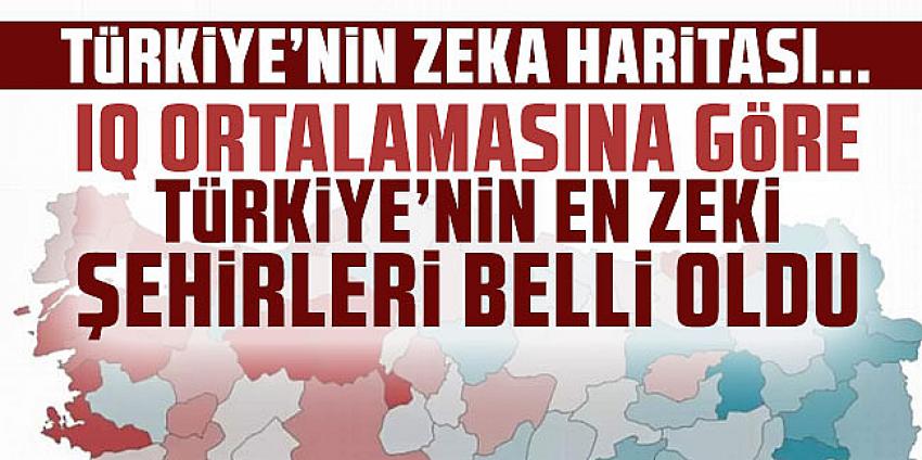 IQ ortalamasına göre Türkiye'nin en zeki şehirleri belli oldu