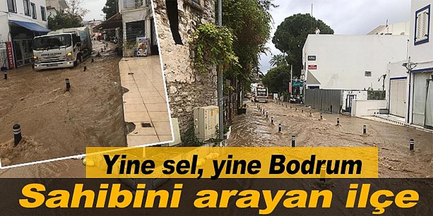 Yine Bodrum'u sel aldı!