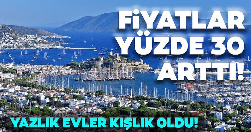 Yazlık evler kışlık oldu fiyatlar yüzde 30 arttı