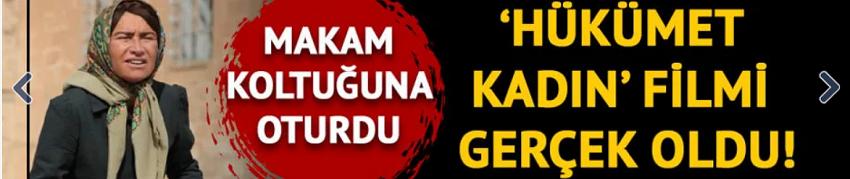 'Hükümet Kadın' filmi gerçek oldu! 