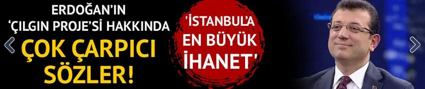 Kanal İstanbul projesine karşı çıktı! 