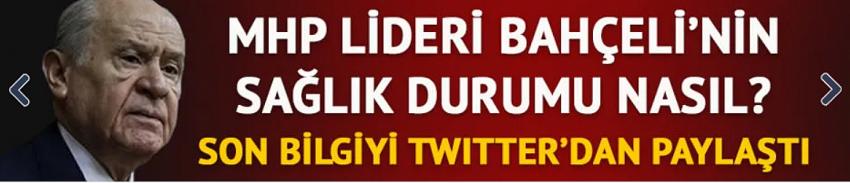 Devlet Bahçeli'nin sağlık durumu nasıl?