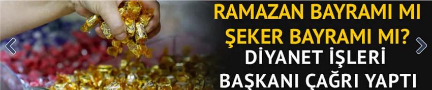 Erbaş: Şeker Bayramı diye bir bayram yok