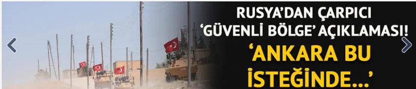 Rusya'dan 'güvenli bölge' açıklaması! 'Ankara bu isteğinde...'