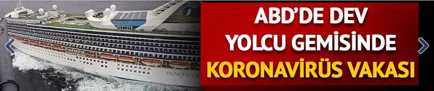 Kaliforniya açıklarındaki dev yolcu gemisinde koronavirüs vakası