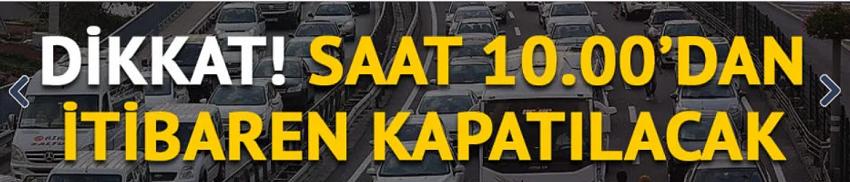 İstanbullular dikkat: Bugün bu yollar trafiğe kapatılacak