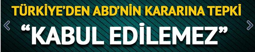 Türkiye'den ABD'nin kararına tepki