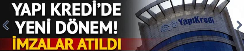 Yapı Kredi'de yeni dönem! 