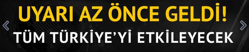 Tüm Türkiye'yi etkileyecek