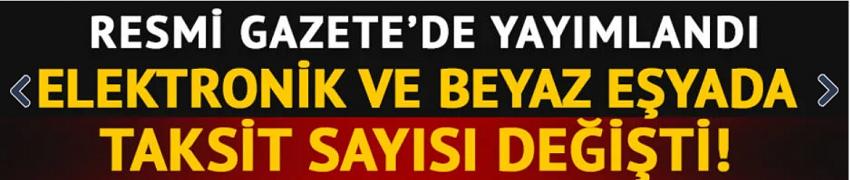 Elektronik ve beyaz eşyada taksit sayıları arttı! 