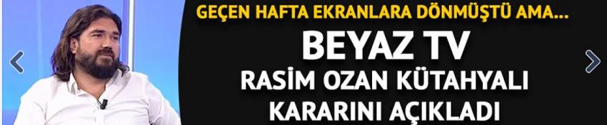 Beyaz TV, Rasim Ozan Kütahyalı ile yollarını ayırdı