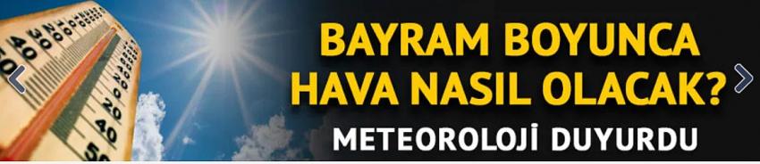 Kurban Bayramı'nda hava nasıl olacak?