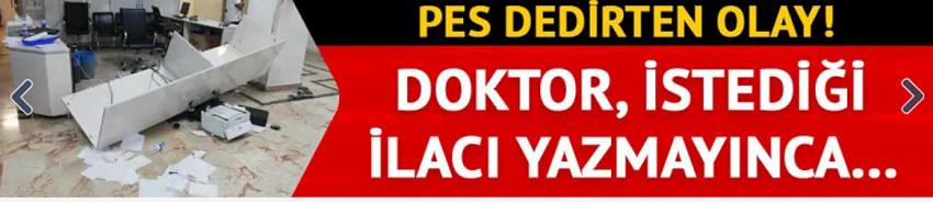 İstediği ilacı yazmayan doktoru darbetti