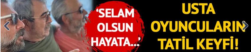 Oktay Kaynarca, Selçuk Yöntem ve Mehmet Aslantuğ'un tatil keyfi!