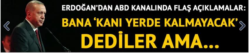 Erdoğan'dan Fox News'e flaş açıklamalar
