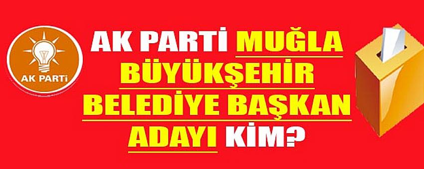 AK Parti Muğla belediye başkan adayları 