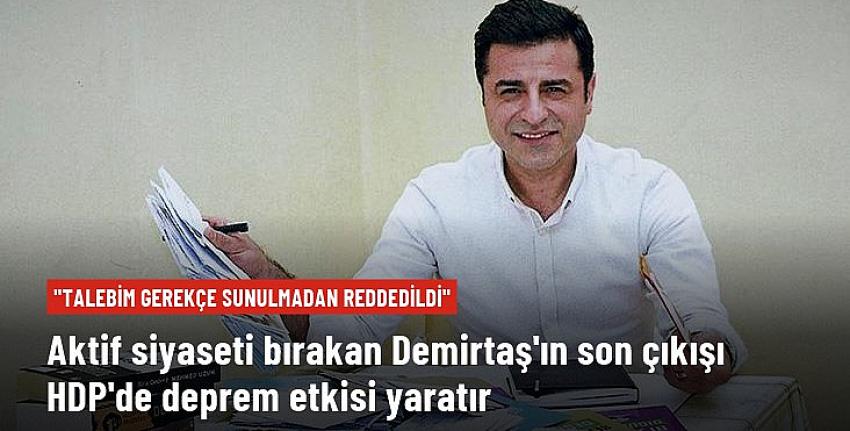 Selahattin Demirtaş: Partime cumhurbaşkanı adaylığına hazır olduğumu belirttim, gerekçe sunulmadan reddedildi