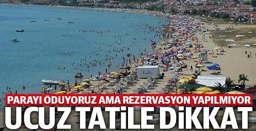 Tatilcilere ucuz fiyat uyarısı