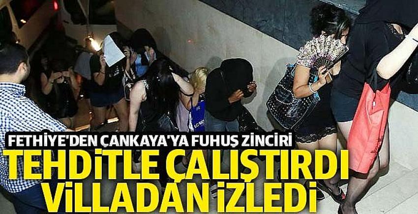 Fethiye'den Çankaya'ya fuhuş zinciri