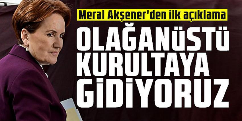 Akşener'den olağanüstü kongre kararı: ''Gereken adımları atacağız''