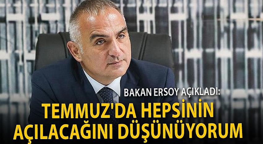 Bakan Ersoy açıkladı: Açılacaklar