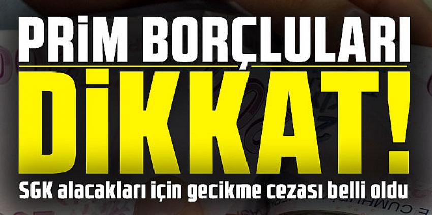 SGK alacakları için gecikme cezası belli oldu