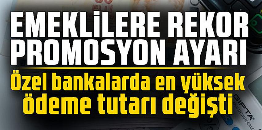 Emekliye rekor promosyon ayarı: Özel bankalarda en yüksek ödeme tutarı değişti