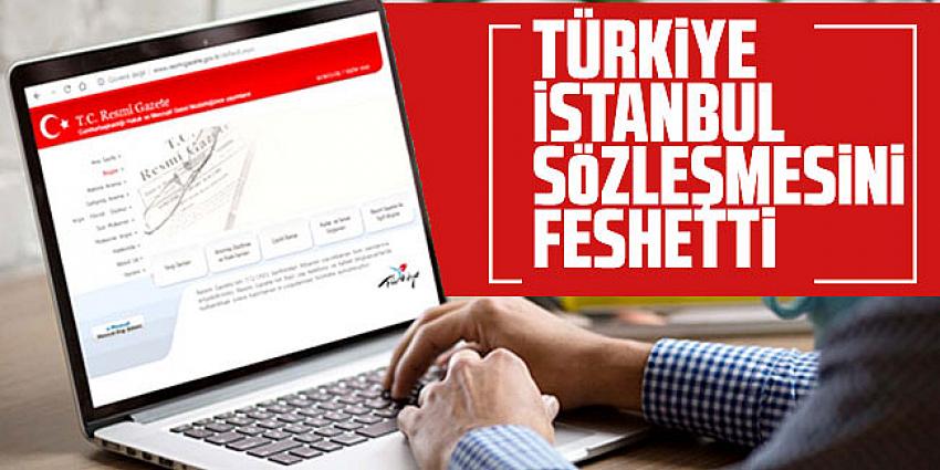 Türkiye, İstanbul Sözleşmesi'nden ayrıldı