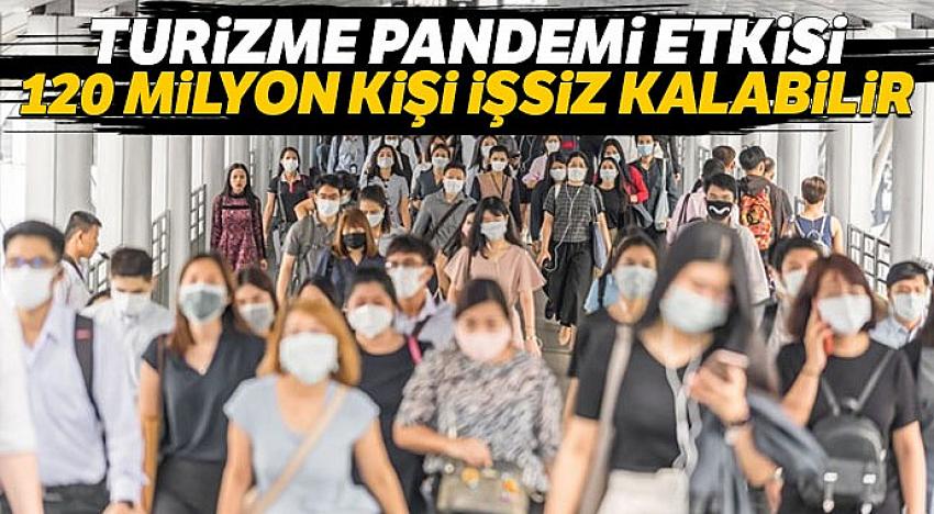 BM: Pandemi turizmde 120 milyon kişinin işsiz kalmasına neden olabilir