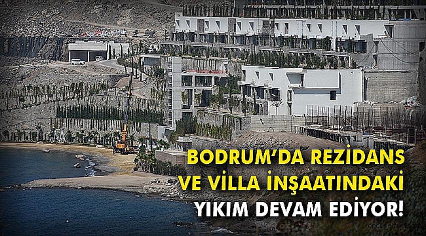 BODRUM BELEDİYESİ GÖZETİMİNDE YIKIMLAR DEVAM EDİYOR