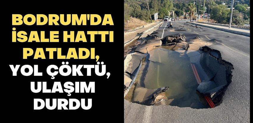 Bodrum'da ana su isale hattı patladı