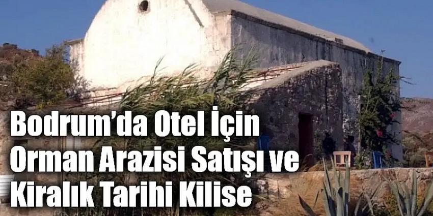 Bodrum’da Otel İçin Orman Arazisi Satışı ve Kiralık Tarihi Kilise