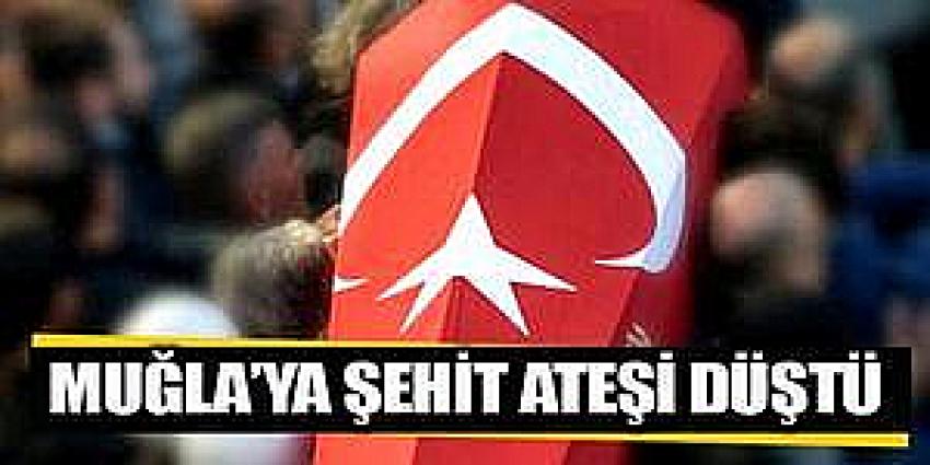 Muğla'ya şehit ateşi düştü