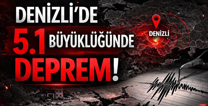 Denizli'de 5.1 büyüklüğünde deprem! Muğla ve Çevre illerde de hissedildi