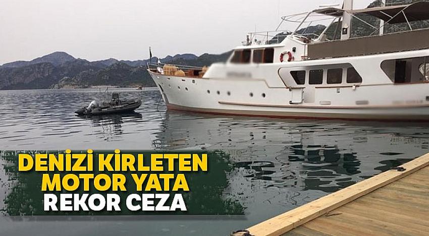 Denizi kirleten motor yata 17 bin 450 lira ceza