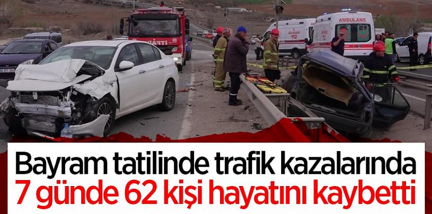 Bayram tatilinde trafik kazalarında 7 günde 62 kişi hayatını kaybetti