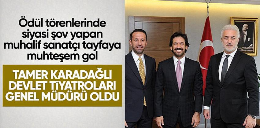 Devlet Tiyatroları Genel Müdürlüğü'ne Tamer Karadağlı atandı