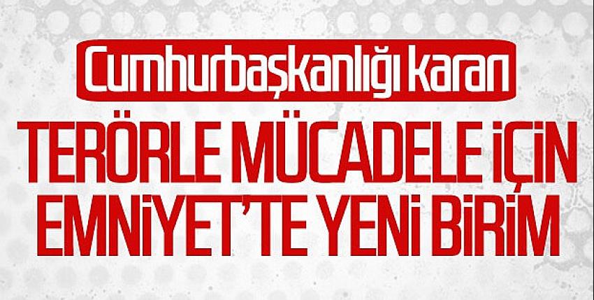 Terörle mücadele bünyesinde şube müdürlüğü kuruldu
