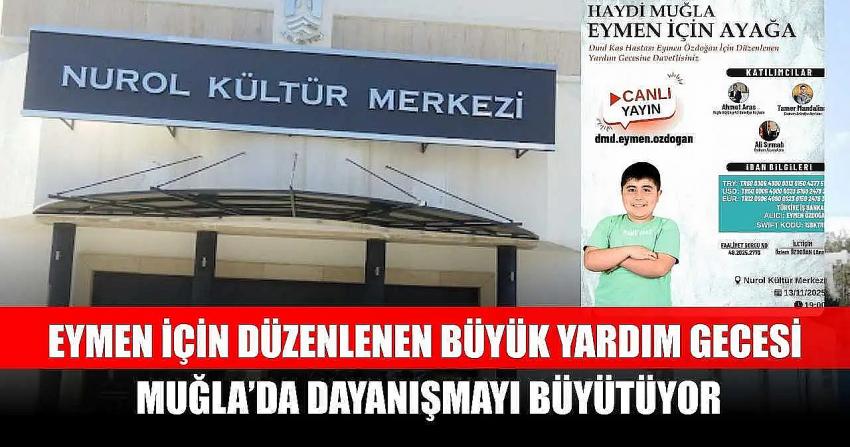Muğla Tek Yürek: Eymen İçin Büyük Yardım Gecesi Düzenleniyor