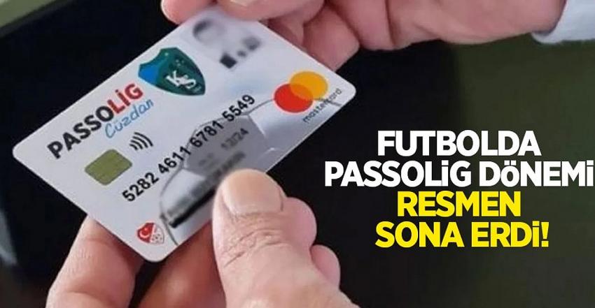 Futbolda Passolig dönemi sona erdi